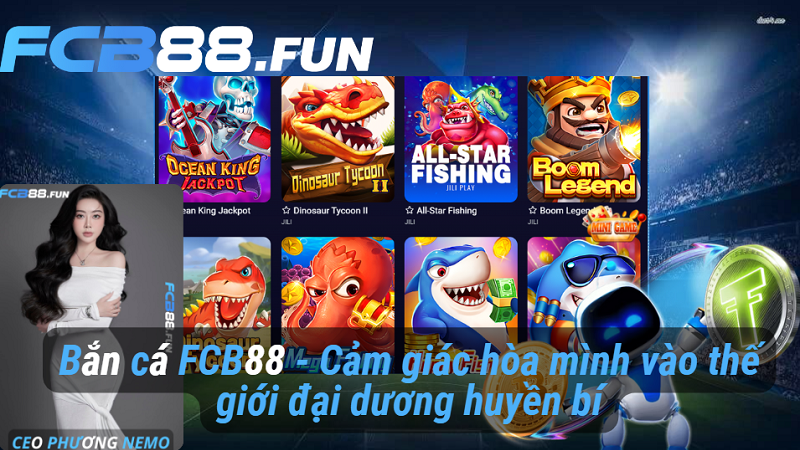 Bắn cá FCB88 - Cảm giác hòa mình vào thế giới đại dương huyền bí