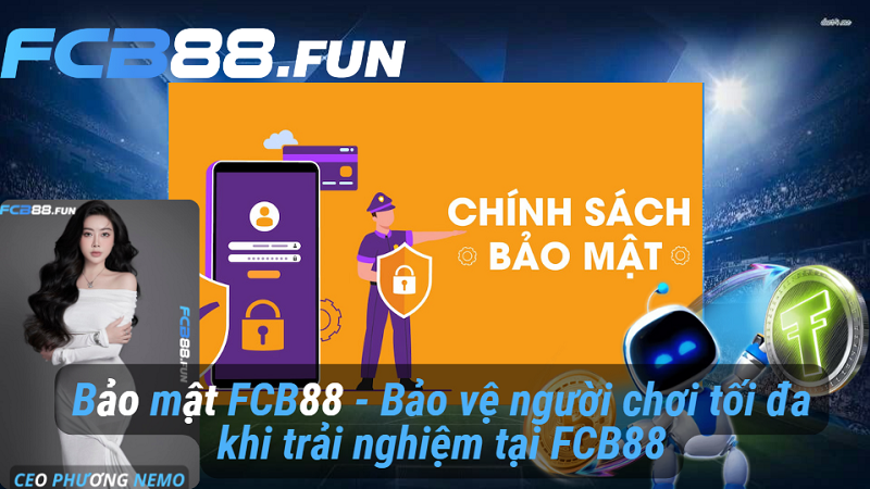 Bảo mật FCB88 - Bảo vệ người chơi tối đa khi trải nghiệm tại FCB88