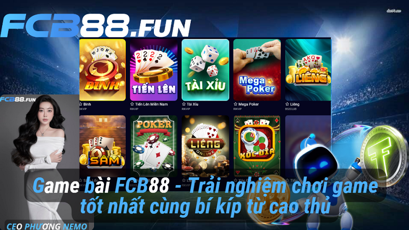 Game bài FCB88 - Trải nghiệm chơi game tốt nhất cùng bí kíp từ cao thủ