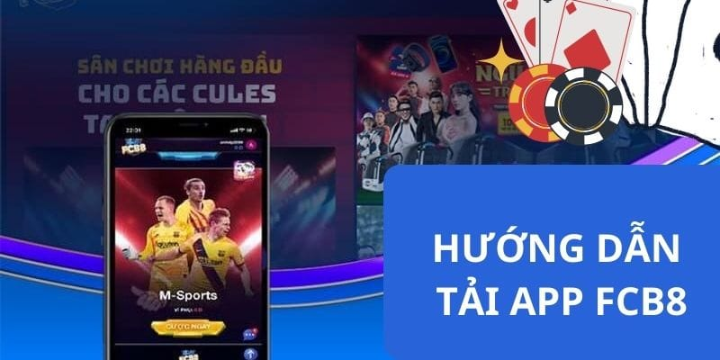 Các bước dễ dàng tải app FCB88 trên mọi hệ điều hành