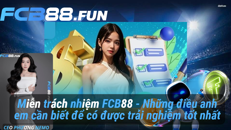 Miễn trách nhiệm FCB88 - Những điều anh em cần biết để có được trải nghiệm tốt nhất